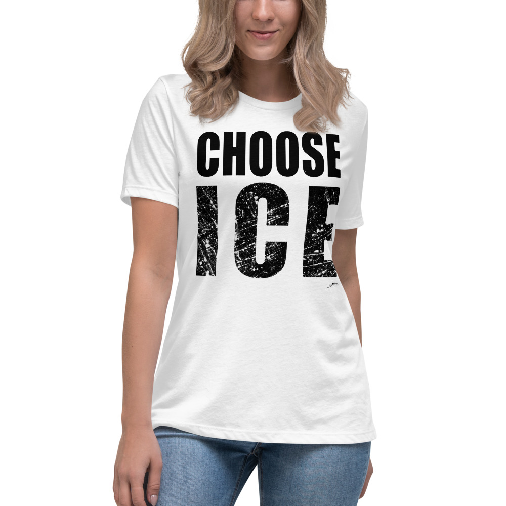 CHOOSE ICE  Women's Relaxed T-Shirt