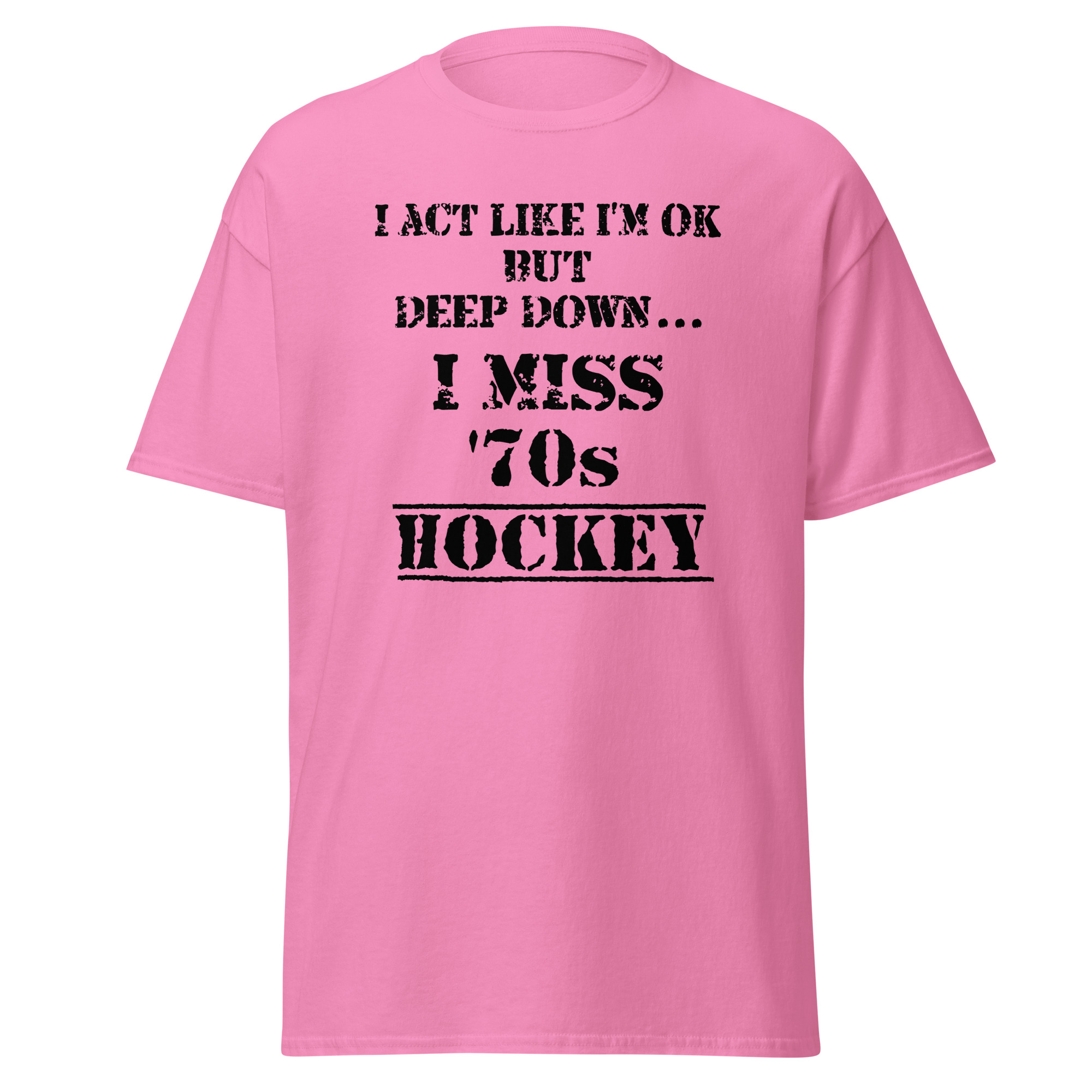 I Act Like I'm OK But Deep Down...I Miss 70s Hockey Unisex classic tee - Image 7