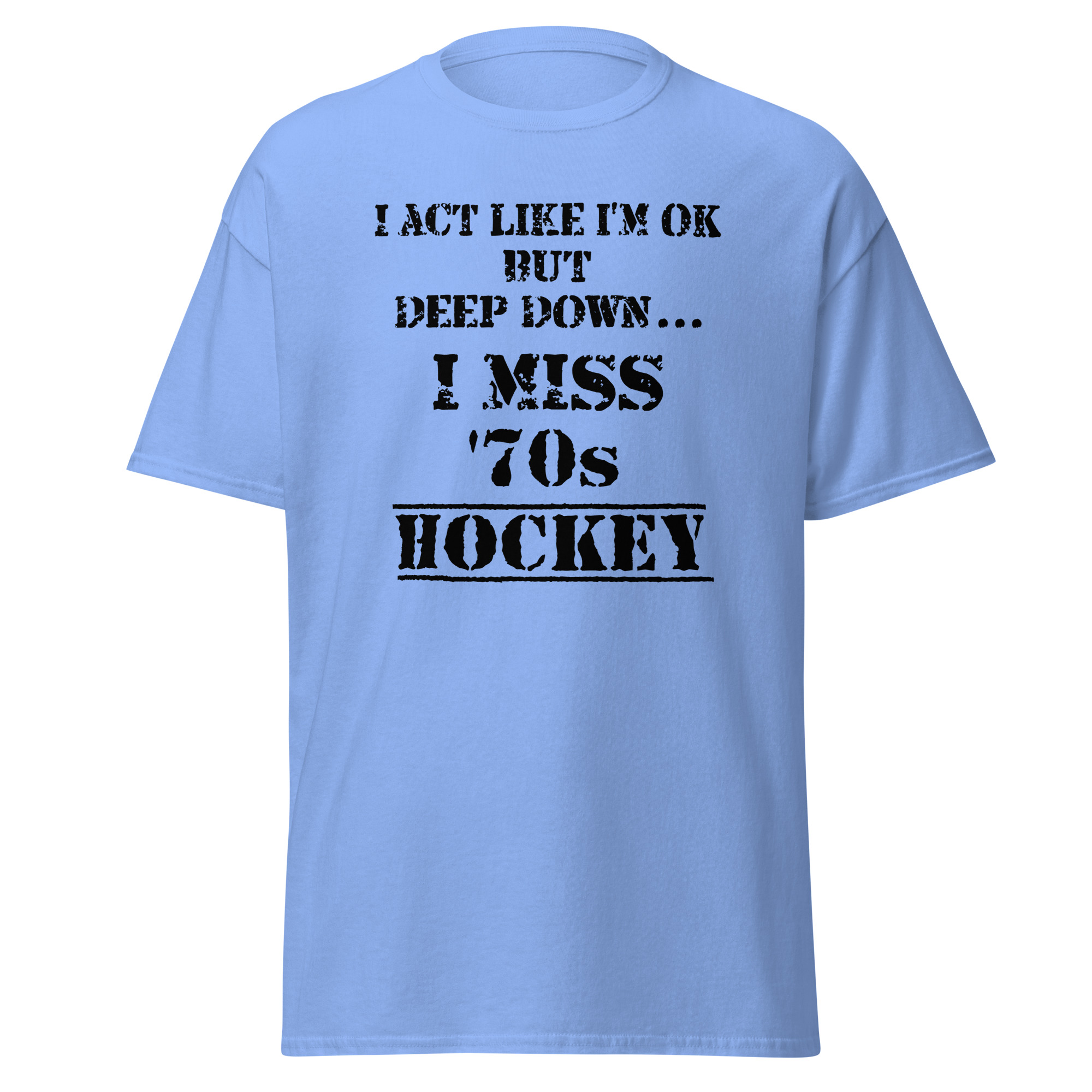 I Act Like I'm OK But Deep Down...I Miss 70s Hockey Unisex classic tee - Image 8