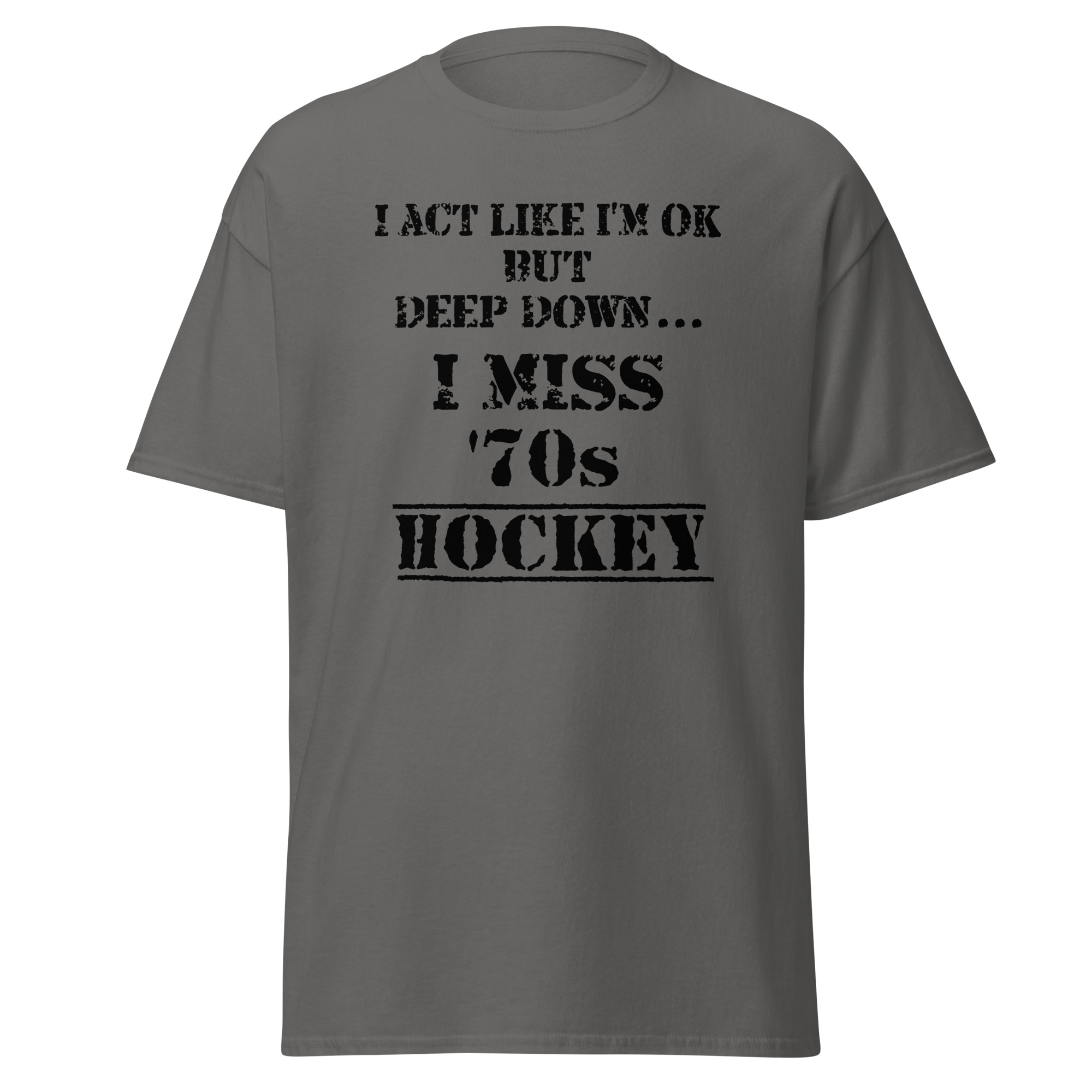 I Act Like I'm OK But Deep Down...I Miss 70s Hockey Unisex classic tee - Image 5