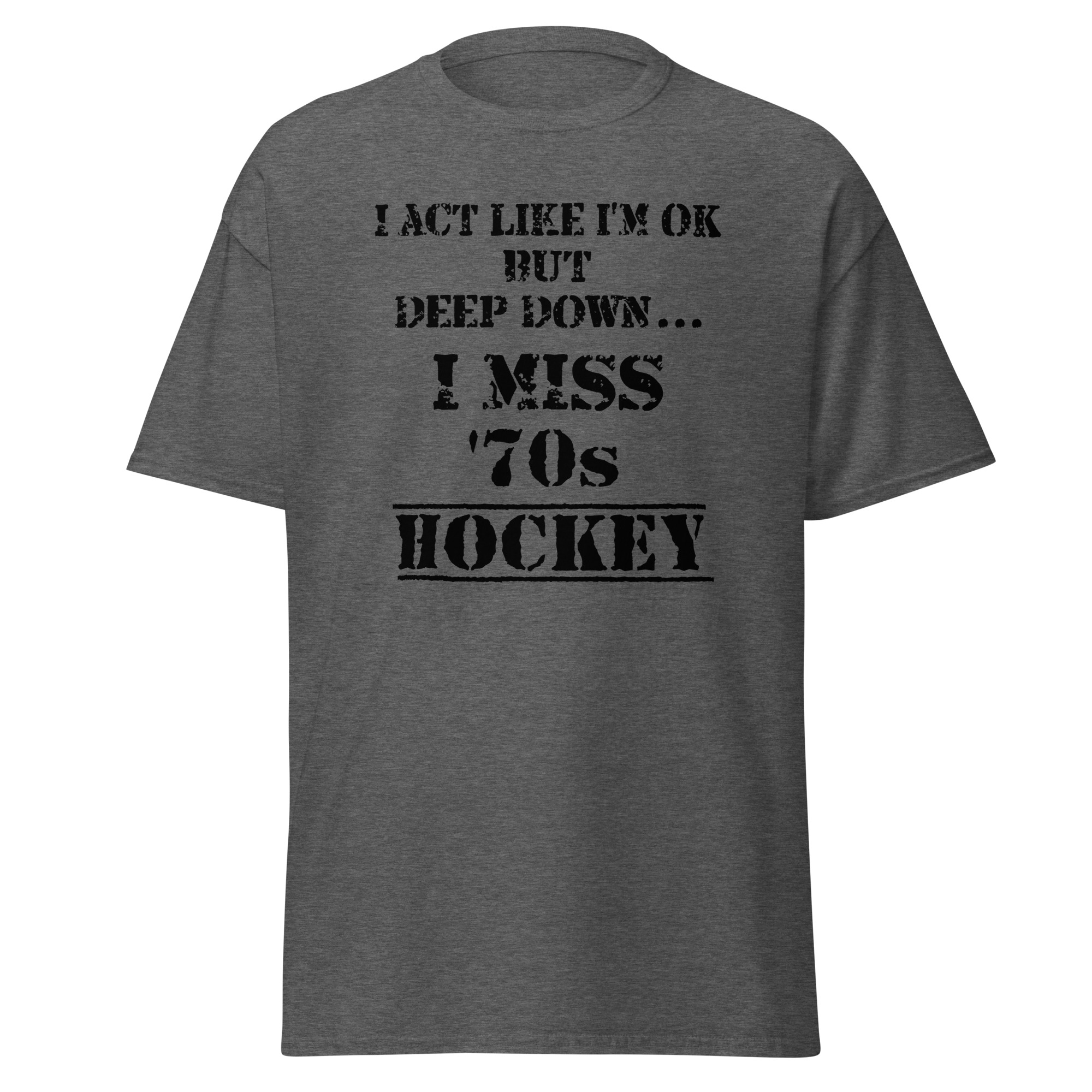 I Act Like I'm OK But Deep Down...I Miss 70s Hockey Unisex classic tee - Image 4