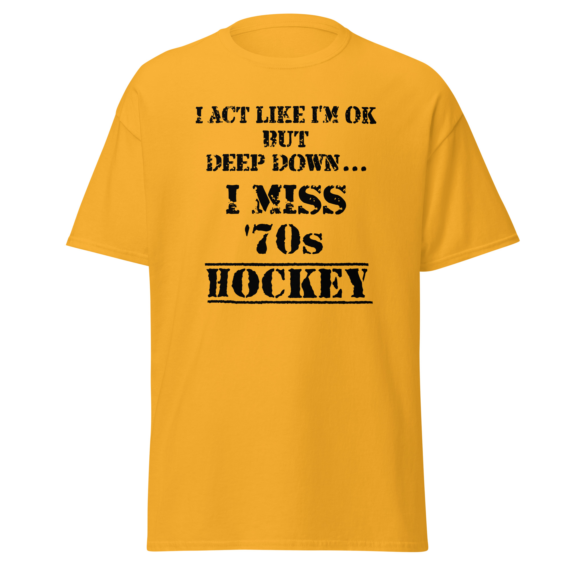 I Act Like I'm OK But Deep Down...I Miss 70s Hockey Unisex classic tee - Image 9
