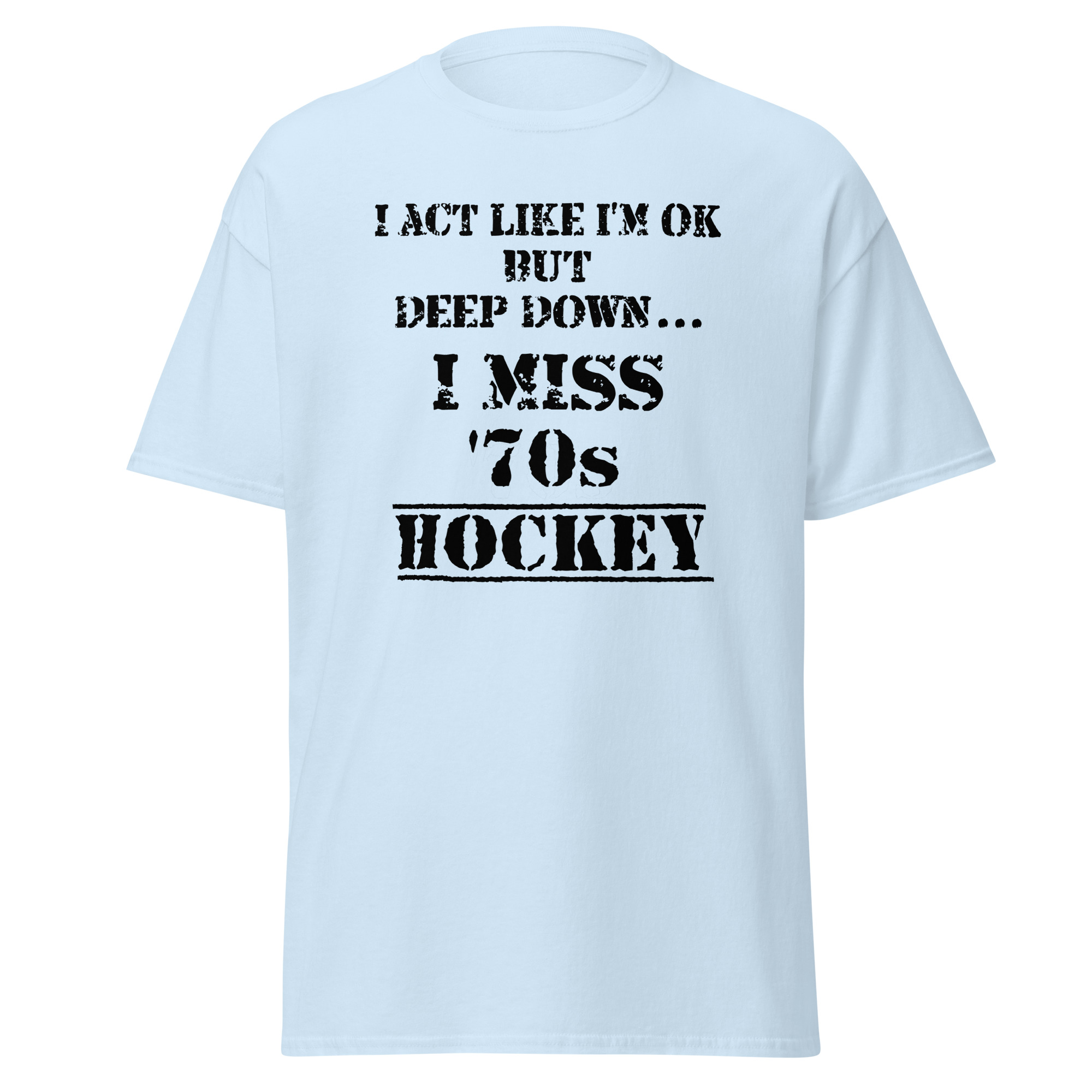 I Act Like I'm OK But Deep Down...I Miss 70s Hockey Unisex classic tee - Image 12