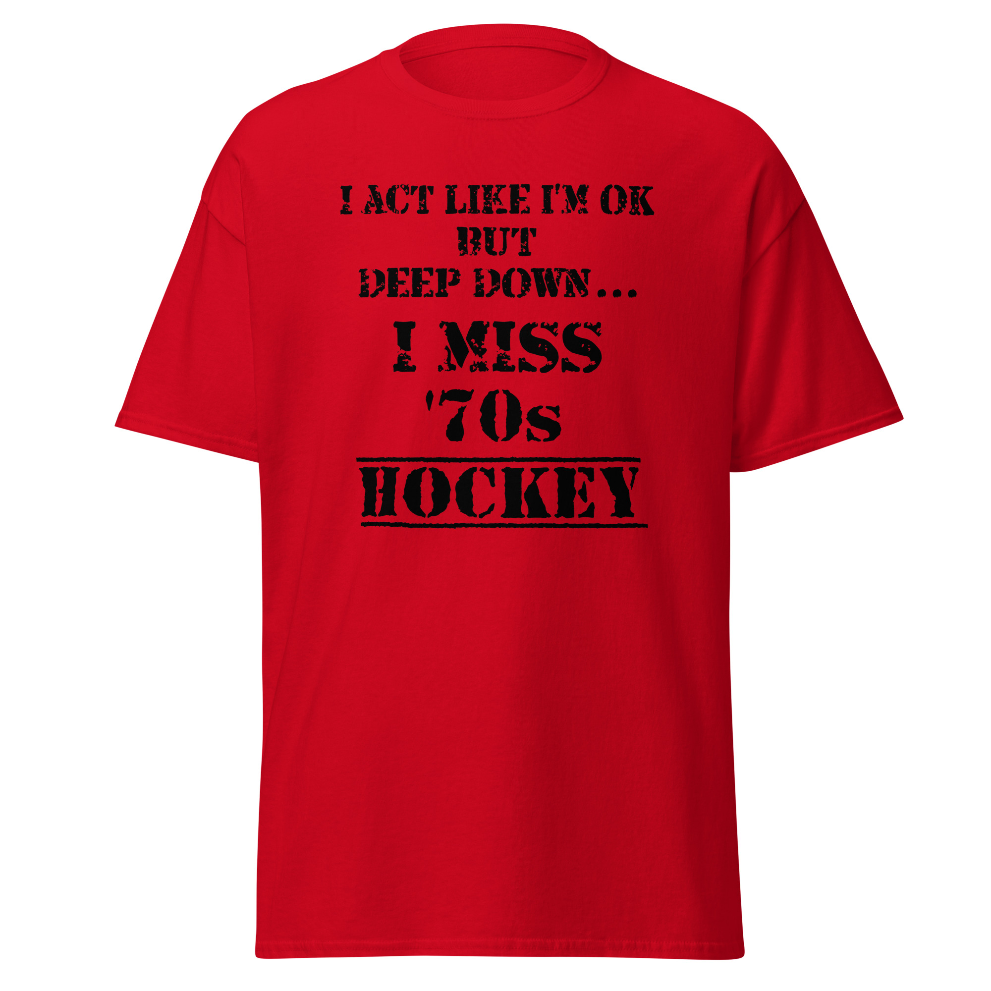 I Act Like I'm OK But Deep Down...I Miss 70s Hockey Unisex classic tee - Image 2