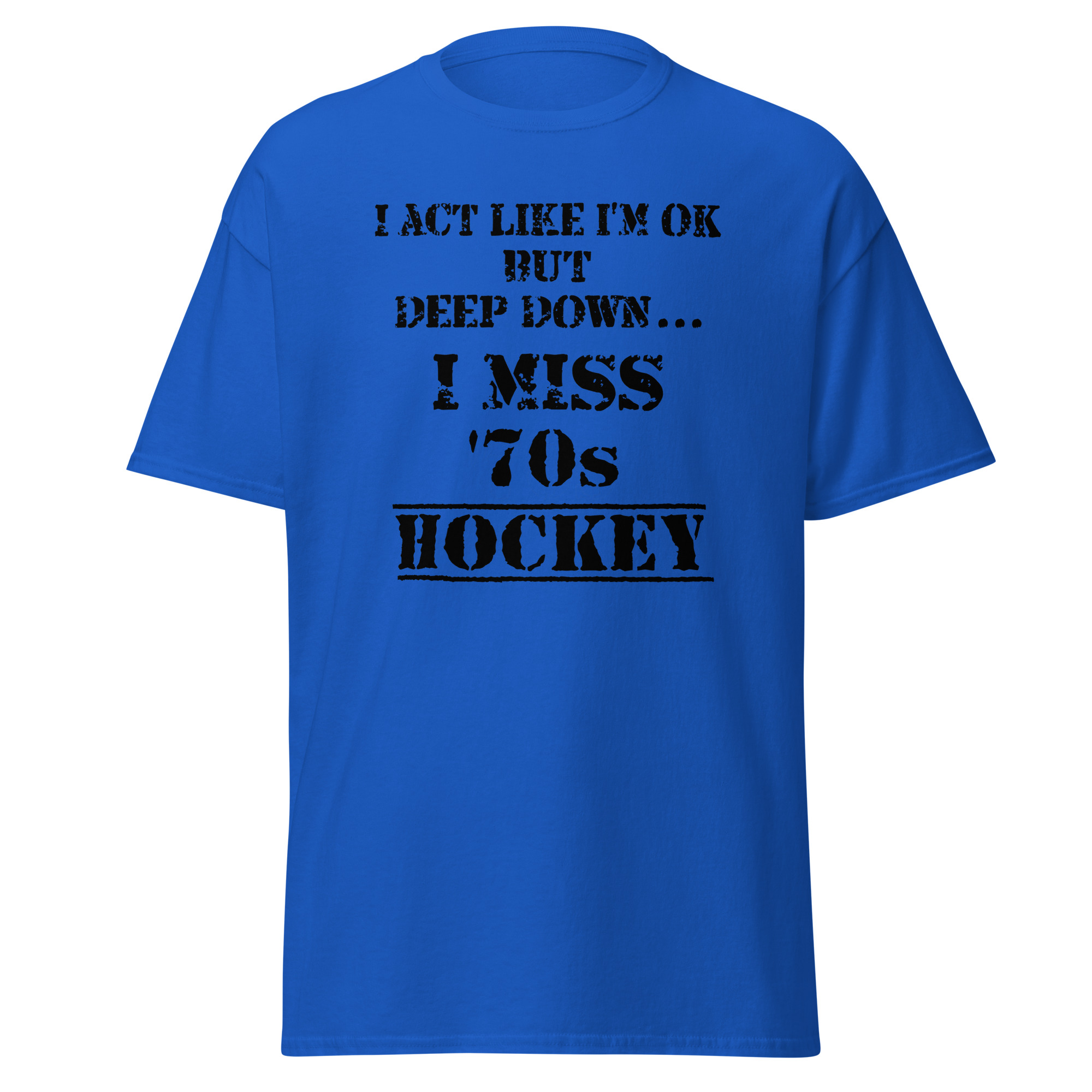 I Act Like I'm OK But Deep Down...I Miss 70s Hockey Unisex classic tee - Image 3