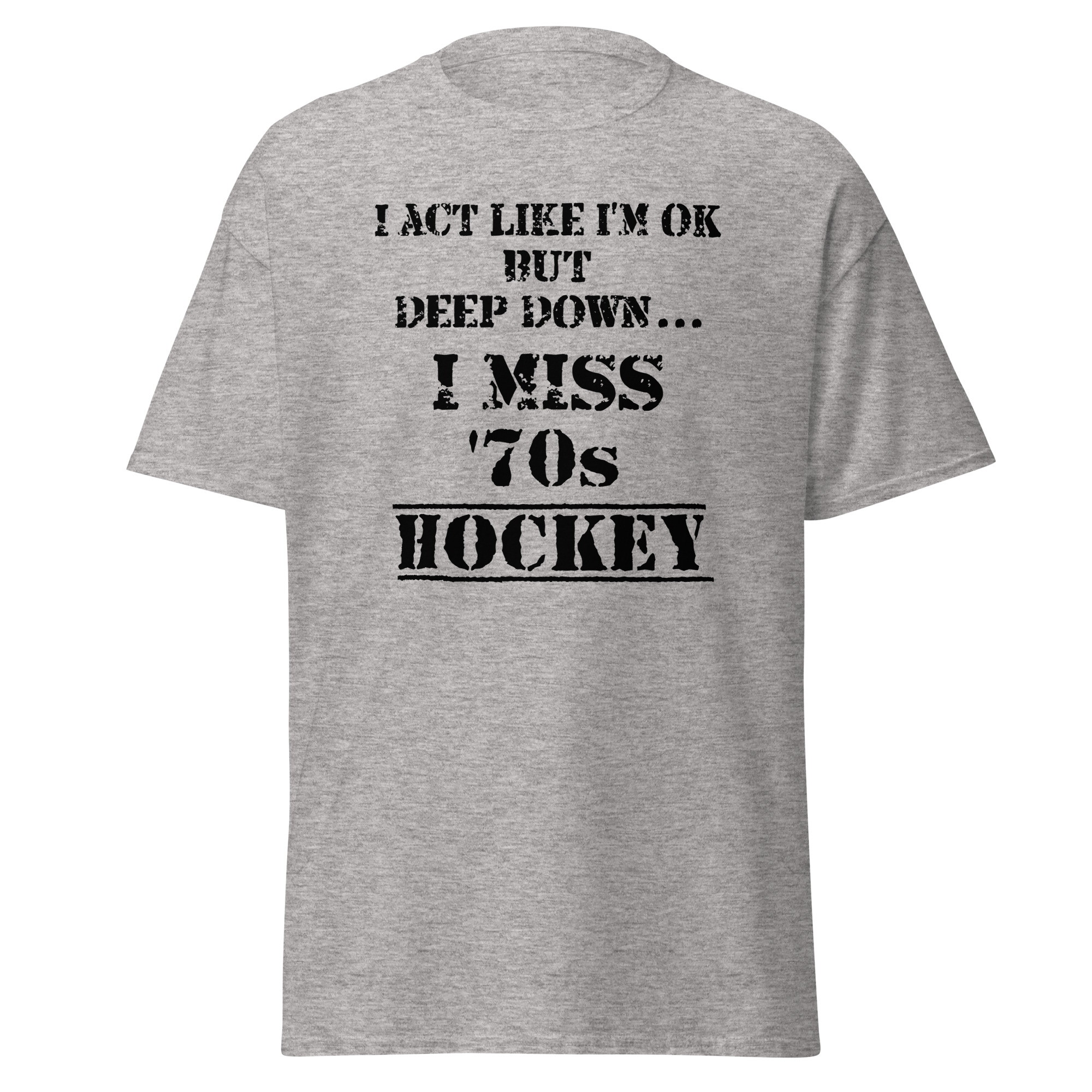 I Act Like I'm OK But Deep Down...I Miss 70s Hockey Unisex classic tee - Image 10