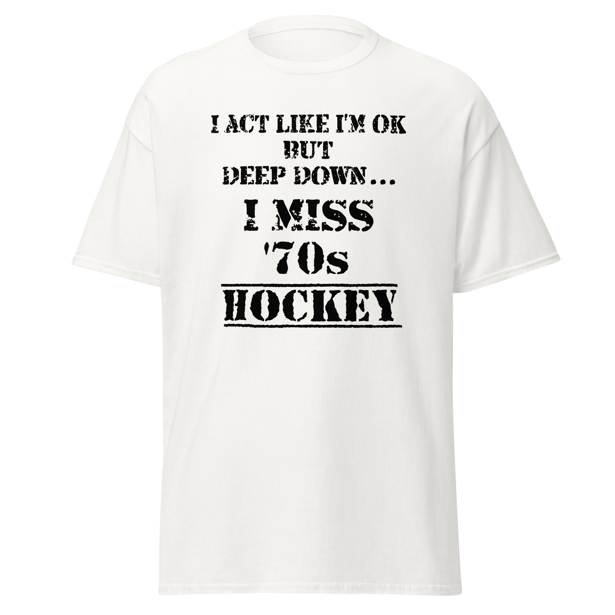 I Act Like I'm OK But Deep Down...I Miss 70s Hockey Unisex classic tee - Image 14